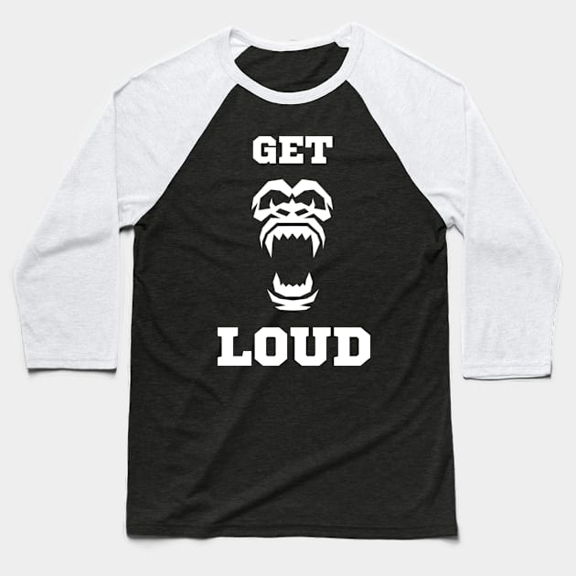 Get Loud Baseball T-Shirt by Rusty-Gate98